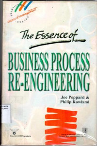 THE ESSENCE OF BUSINESS PROCESS RE-ENGINEERING