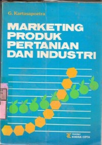 Marketing produk pertanian dan industri : G. Kartasapoetra