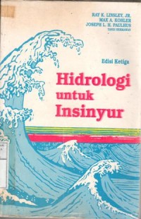 Hidrologi untuk insinyur : Ray K. Linsley, Max A. Kohler, Joseph L.H. Paulhus; terj.Yandi Hermawan