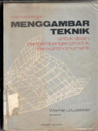 Mengambar teknik : untuk disain, pengembangan produk, dan kontrol numerik / Warren J. Luzadder; Hendarsin H.