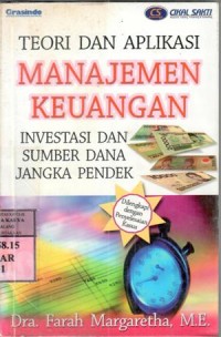 Teori dan aplikasi manajemen keuangan : Investasi dan sumber dana jangka pendek