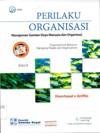 Perilaku Organisasi :manajemen sumber daya manusia dan organisasi = Organizational Behavior :Managing People and Organizations