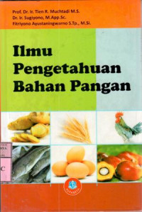 Ilmu pengetahuan bahan pangan : Tien R. Muchtadi, Sugiyono M., Fitriyono Ayustaningwarno