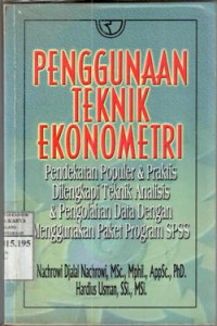 Penggunaan teknik ekonometri : pendekatan populer 
praktis dilengkapi teknik analisis menggunakan paket program SPSS