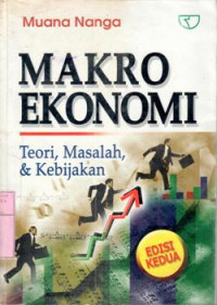 Makro ekonomi : teori, masalah, kebijakan / Muana Nanga