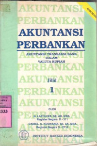 Akuntansi perbankan : akuntansi transaksi bank dalam valuta rupiah / N. Lapoliwa, Daniel S. Kuswandi