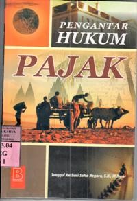 Pengantar hukum pajak : Tunggul Anshari Setia Negara