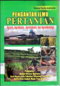 Pengantar Imu Pertanian ; agraris, agrobisnis, agroindustri, dan agroteknologi