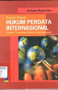 Aspek-aspek hukum perdata international ; dalam transaksi bisnis internasional