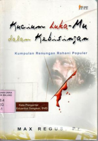 Kucium lukamu dalam kebisingan : kumpulan renungan rohani populer