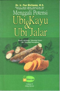 Menggali Potensi Ubi Kayu & Ubi jalar  botani, budidaya, tehnologi proses dan tehnologi pascapanen