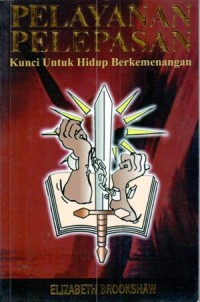 Pelayanan pelepasan : kunci untuk hidup berkemenangan