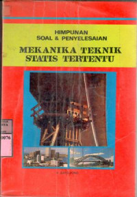 Himpunan soal-soal penyelasaian mekanika teknik statis tertentu : Sardjono