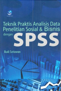 Tehnik Praktis Analisis data penelitian Sosial & Bisnis dengan SPSS