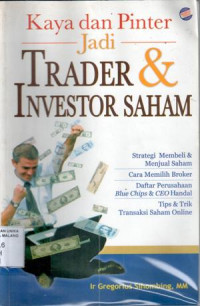 Kaya dan Pinter jadi Trader & Investor Saham :strategi membeli & menjual saham ,cara memilih broker,daftar [perusahaan blue chips & CEO handal,tips & trik transaksi saham online