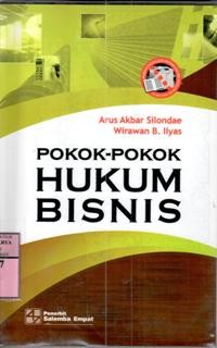 Pokok-pokok hukum bisnis : Arus Akbar Silondae, Wirawan B. Ilyas