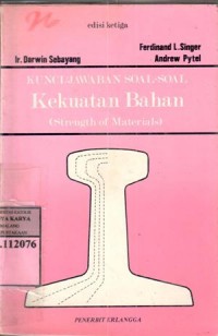 Kunci jawaban soal-soal kekuatan bahan (Strength of materials) : Ferdinand L. Singer, Andrew Pytel