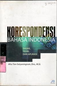 Korespondensi bahasa Indonesia : dasar, teori, dan aplikasi / Afra Tien Sotyaningrum