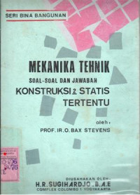 Mekanika tehnik : konstruksi statis tertentu : soal-soal dan jawaban / O.Bax Stevens