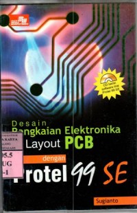 Desain rangkaian elektronika dan layout PCB dengan protel 99 SE