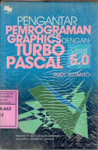 Pengantar pemrograman graphics dengan turbo pascal versi 5.0