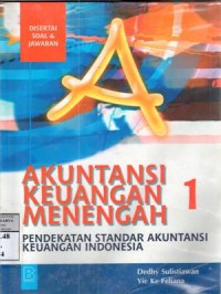 Akuntansi keuangan menengah : pendekatan standar akuntansi keuangan Indonesia 1 / Dedhy Sulistiawan ; Yie Ke Feliana