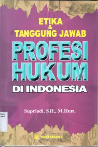 Etika dan tanggung jawab profesi hukum di Indonesia