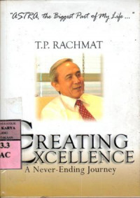 Creating excellence : a never-ending journey / T.P. Rachmat