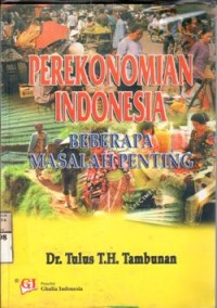 Perekonomian Indonesia : beberapa masalah penting / Tulus TH. Tambunan