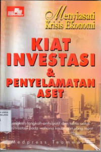 Menyiasati Krisis Ekonomi :Kiat   Investasi dan Penyelamatan Aset