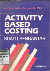 Activity based costing : suatu pengantar / Amin Widjaja Tunggal