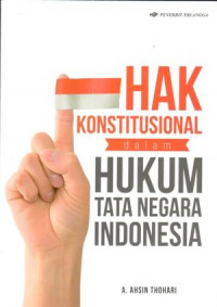 Hak konstitusional dalam hukum tata negara Indonesia