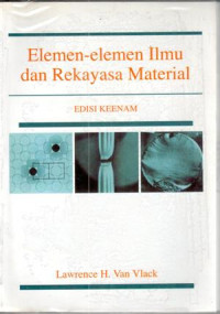 Elemen-elemen ilmu dan rekayasa material : Lawrence H. Van Vlack