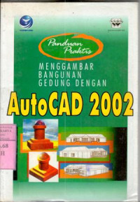 Panduan praktis menggambar bangunan gedung dengan autocad 2002