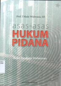 Asas-asas Hukum Pidana : buku panduan Mahasiswa