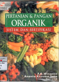 Pertanian dan pangan organik : sistem dan sertifikasi / FG. Winarno, Ananto Kusuma Seta, Surono