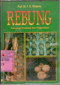 Rebung : Teknologi Produksi dan Pengolahan / Prof. Dr. F.G. Winarno