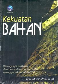 Kekuatan Bahan : dilengkapi Ilustrasi dan Pemodelan matematis menggunakan Mathcad