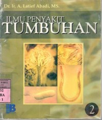 Ilmu penyakit tumbuhan : A. Latief Abadi