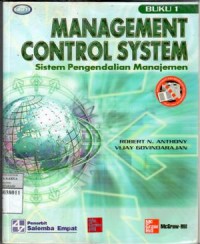 Sistem Pengendalian Manajemen = management control system/ Robert N. Anthony, Vijay Govindarajan