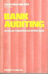 Bank Auditing : petunjuk pemeriksaan intern bank