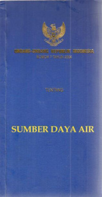 Undang - undang republik Indonesia nomor 7 Tahun 2004 : tentang sumber daya air