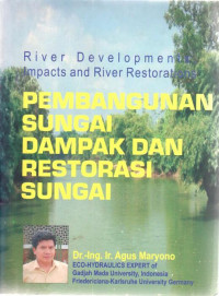 Pembangunan sungai dampak dan restorasi sungai : River Developments, Impacts and river restorations