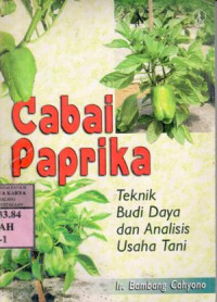 Cabai paprika : teknik budi daya dan analisis usaha tani / Bambang Cahyono