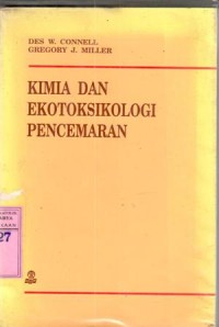 Kimia dan ekotoksikologi pencemaran : Des W. Connel, Gregory J. Miller; terj. Yanti Koestoer