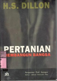 Pertanian membangun bangsa : H.S. Dillon; ed.Idham Samudra Bey