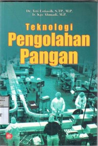 Teknologi pengolahan pangan : Teti Estiasih, Kgs Ahmadi