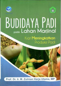 Budidaya Padi Pada Lahan Marjinal : kiat meningkatkan produksi padi