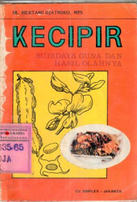 Kecipir : Budidya, Guna dan Hasil Olahannya / Ir. Hertami Djatmiko,MPS