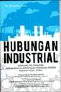 Hubungan Industrial : memahami dan mengatasi potensi konflik- kepentingan pengusaha-pekerja pada era modal global